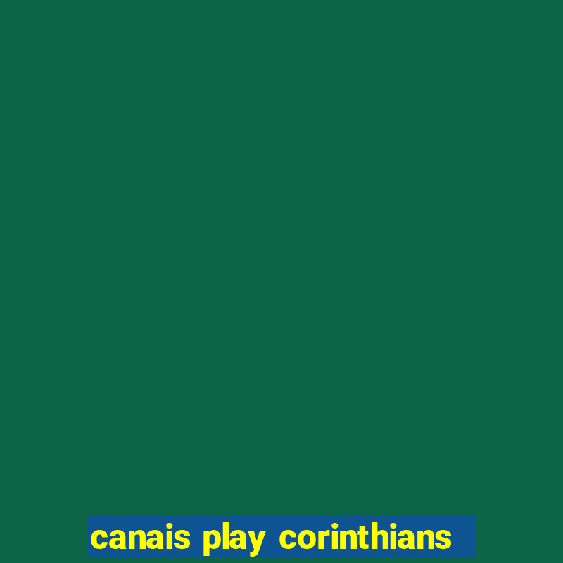 canais play corinthians